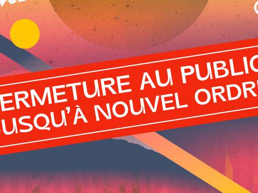 Prolongation de la fermeture au public jusqu’à nouvel ordre