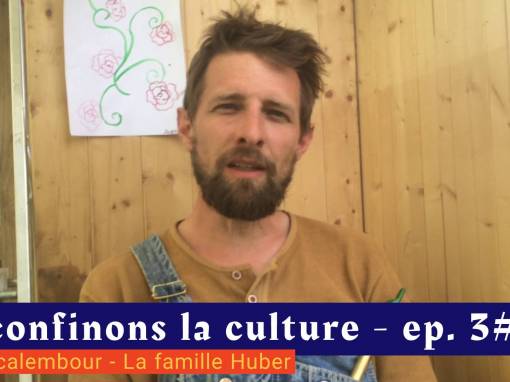 📹 Déconfinons la culture [EP 3#] � Interview � Excalembour � La famille Hueber